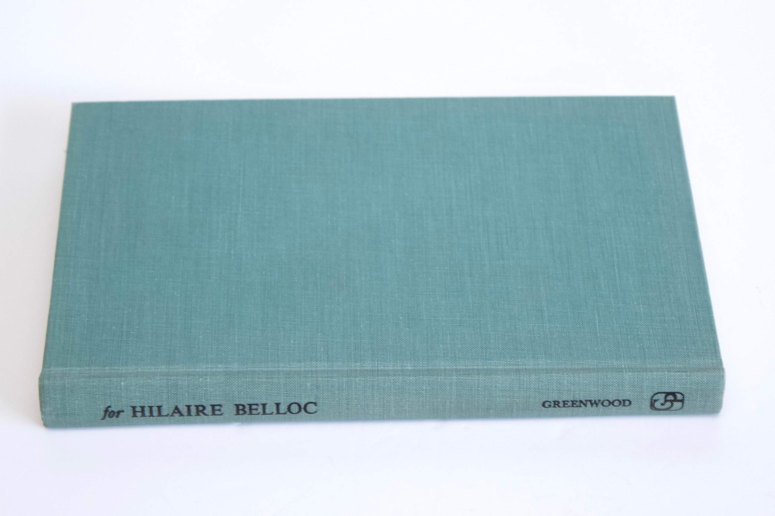 For Hilaire Belloc: Essays in Honour of His 71st Birthday Books