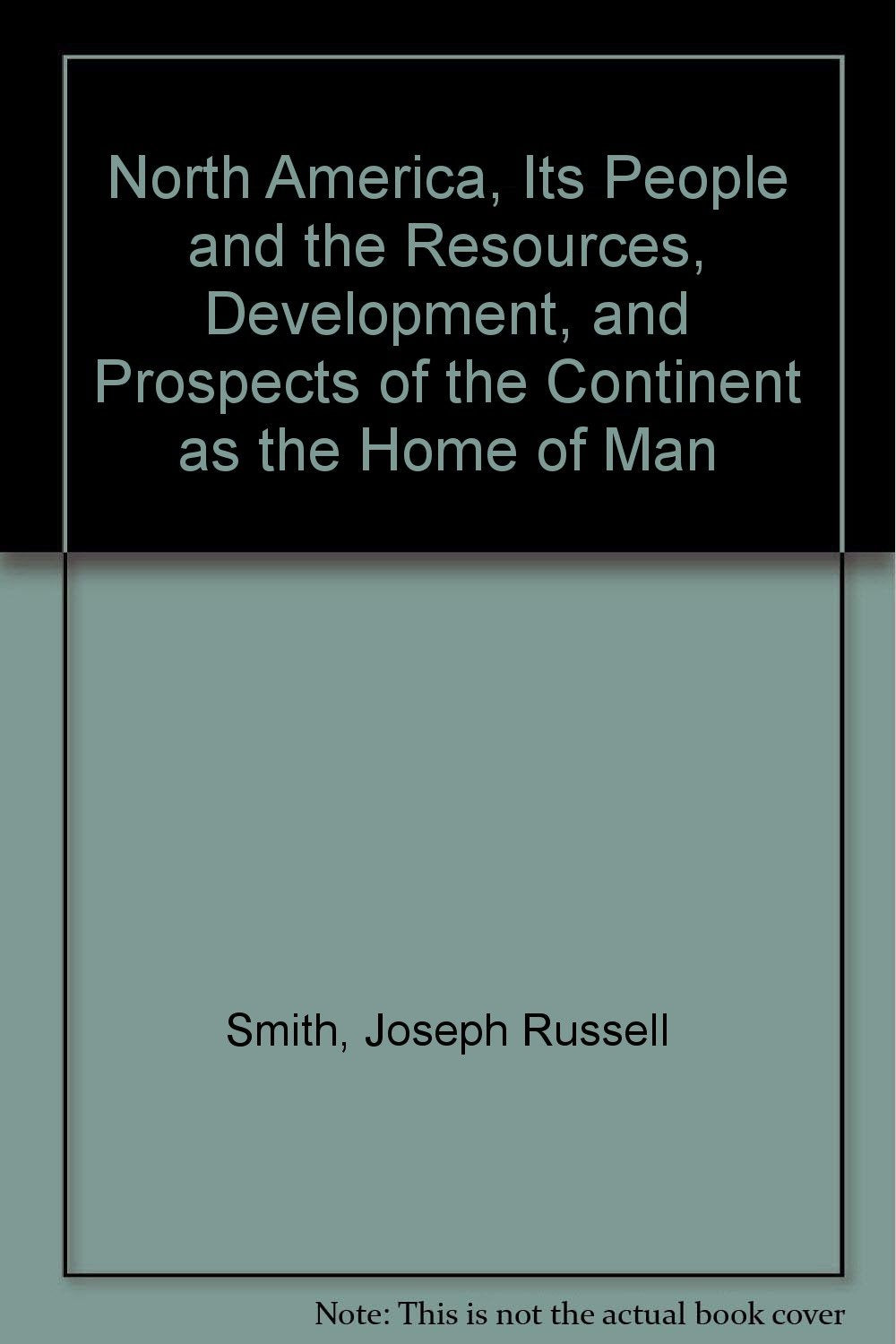 North America, Its People and the Resources, Development, and Prospects of the Continent as the Home of Man Books