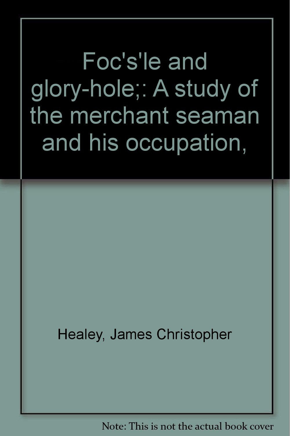 Foc's'le and glory-hole;: A study of the merchant seaman and his occupation, Books