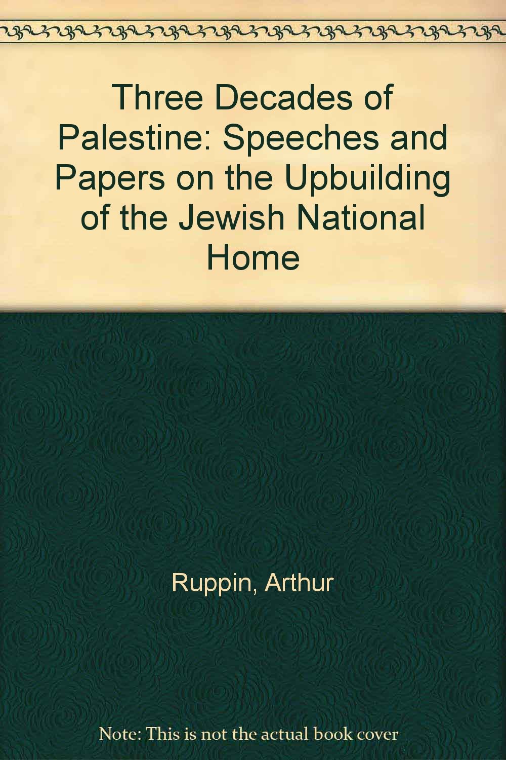 Three Decades of Palestine: Speeches and Papers on the Up Building of the Jewish National Home Books