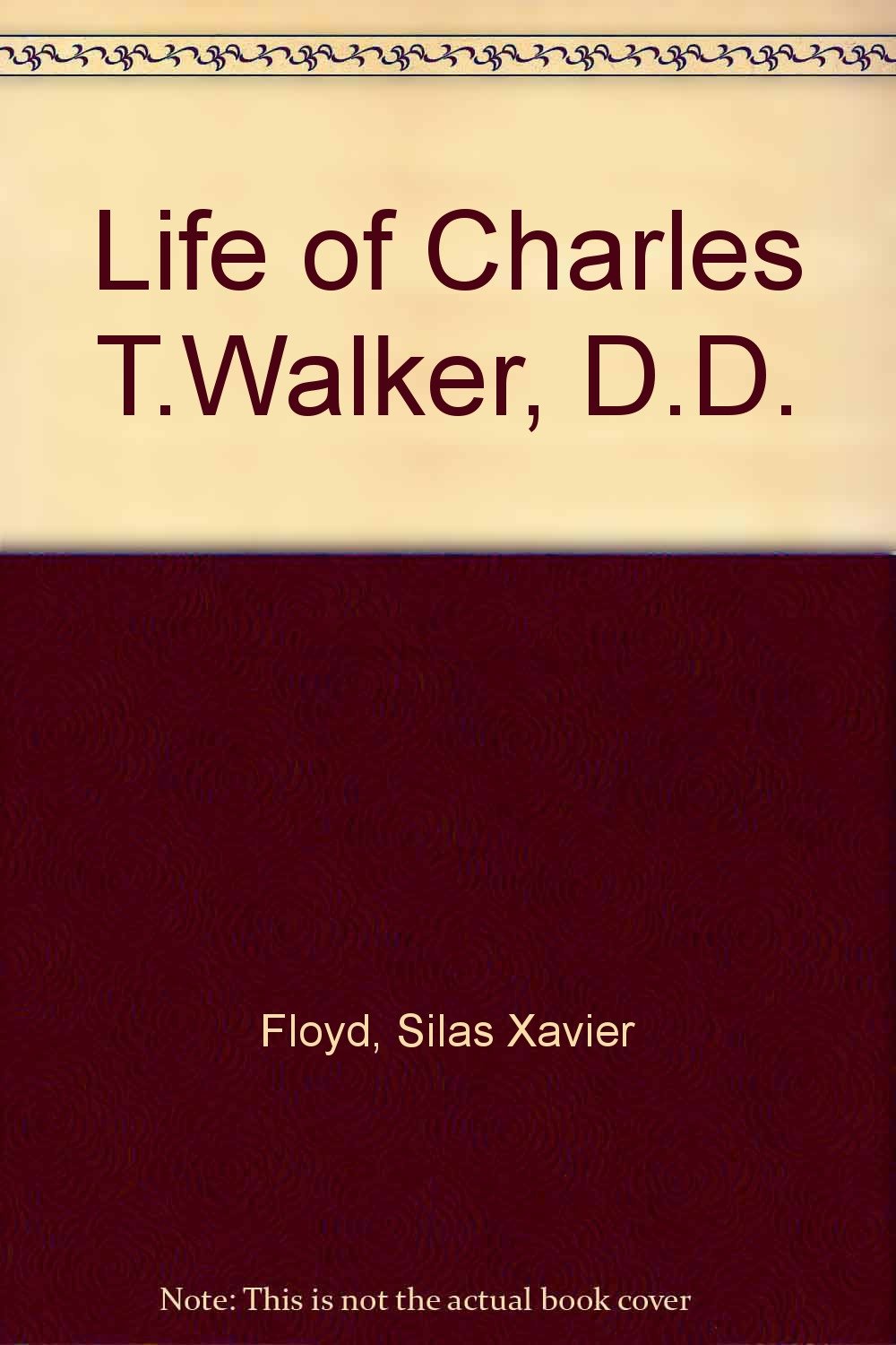 Life of Charles T.Walker, D.D. Memories