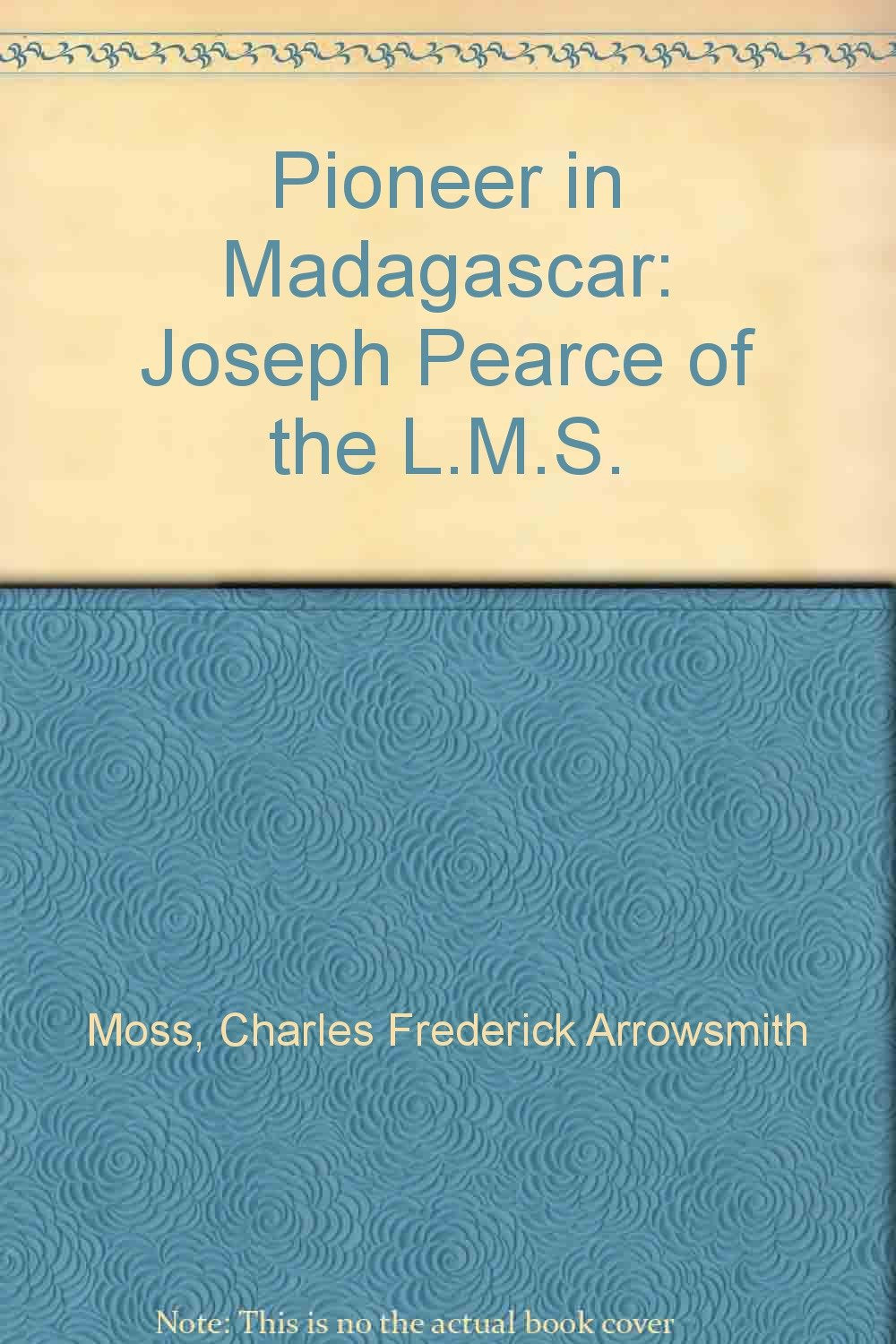 Pioneer in Madagascar: Joseph Pearce of the L.M.S. Books