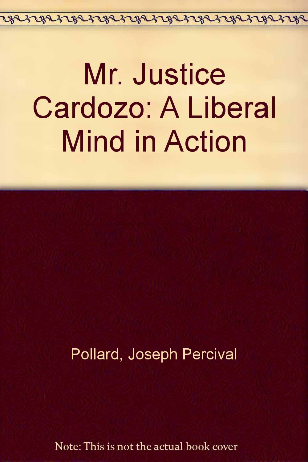 Mister Justice Cardozo a Liberal Mind in Action Law