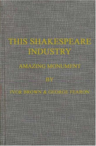 This Shakespeare Industry: Amazing Monument Contemporary literature
