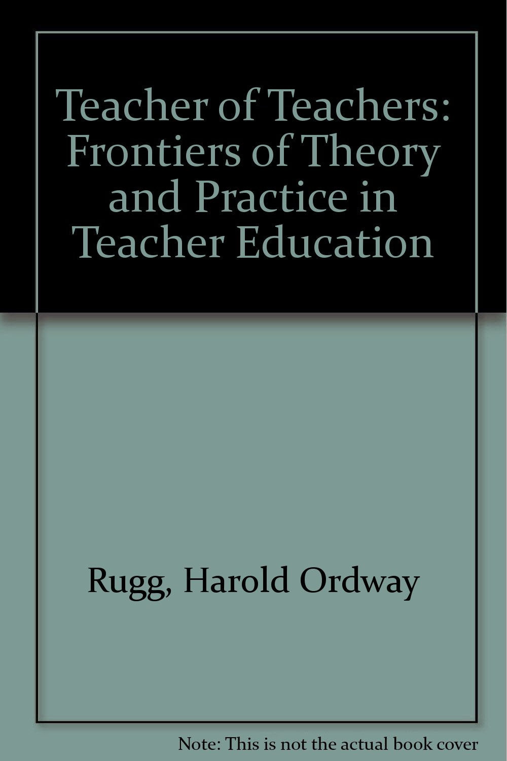 Teacher of Teachers: Frontiers of Theory and Practice in Teacher Education Books