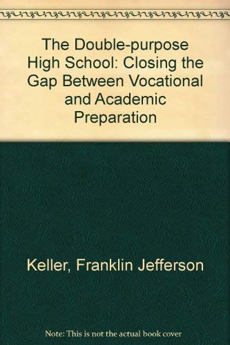 Double-Purpose High School: Closing the Gap Between Vocational and Academic Preparation Education & Training