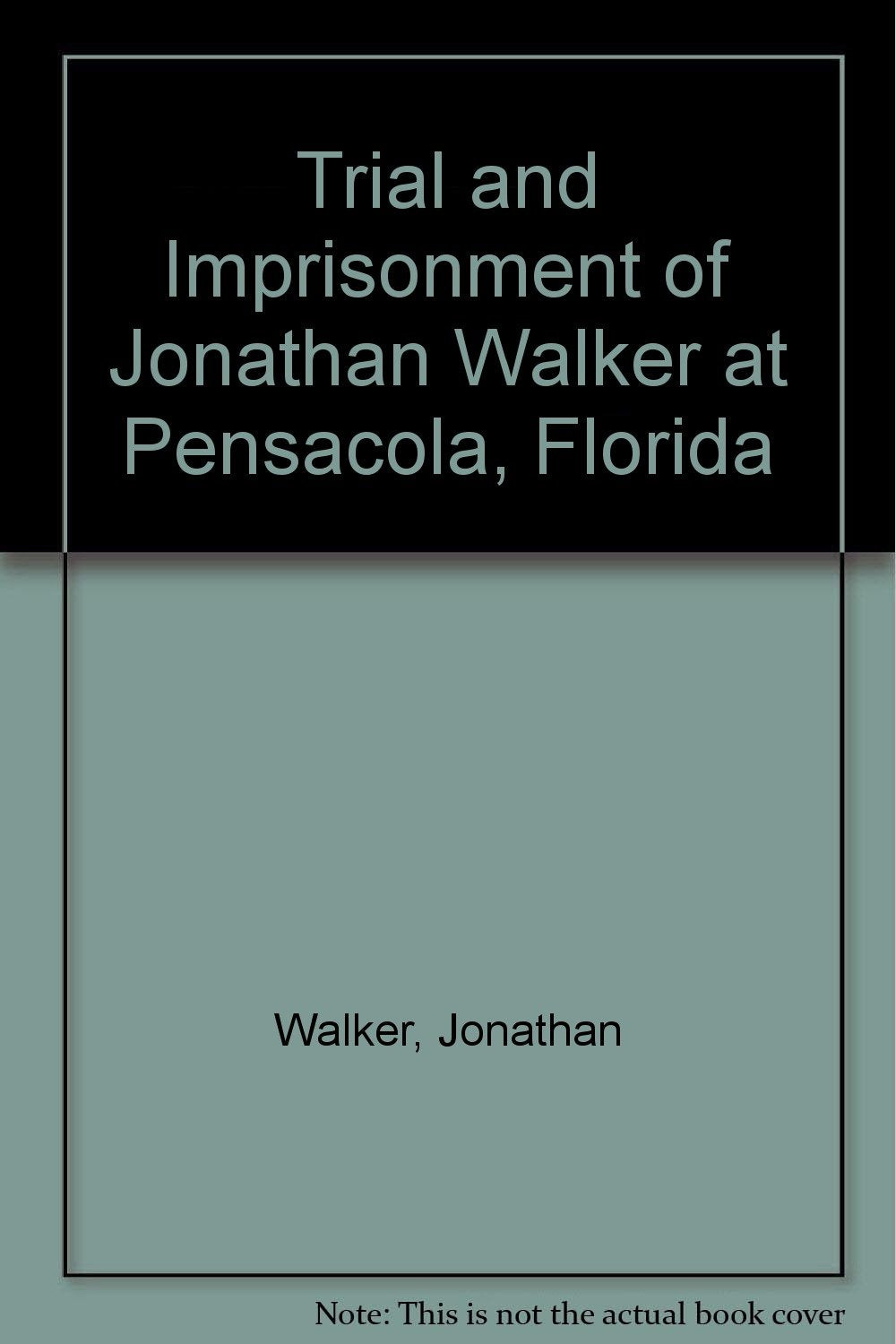 Trial and Imprisonment of Jonathan Walker at Pensacola, Florida Contemporary literature