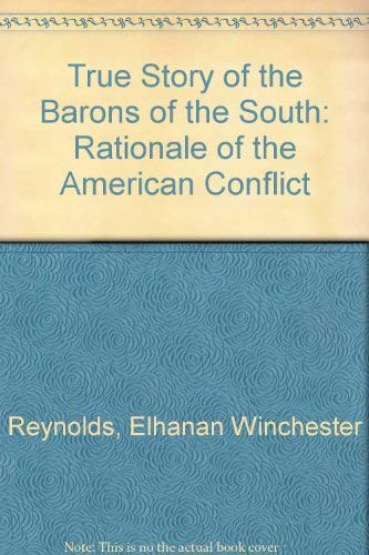 True Story of the Barons of the South: Rationale of the American Conflict Politics & History
