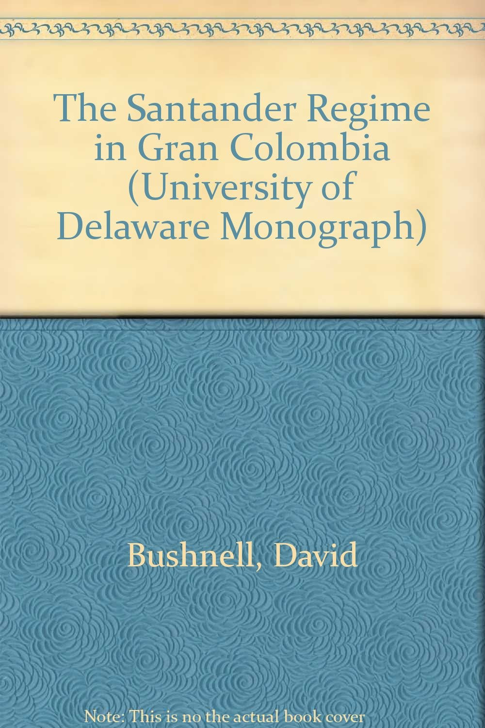 The Santander Regime in Gran Colombia (University of Delaware Monograph Series) Memories