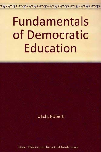 Fundamentals of Democratic Education; An Introduction to Educational Philosophy General education