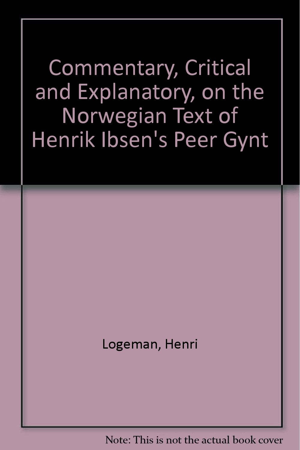 Commentary, Critical and Explanatory, on the Norwegian Text of Henrik Ibsen's "Peer Gynt" Contemporary literature