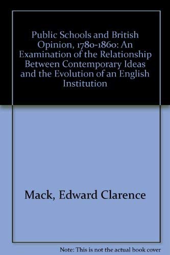 Public Schools and British Opinion, 1780-1860: An Examination of the Relationship Between Contemporary Ideas and the Evolution of an English Institution Education & Training