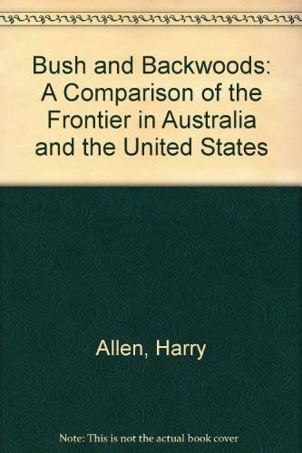 Bush and Backwoods: A Comparison of the Frontier in Australia and the United States Politics & History