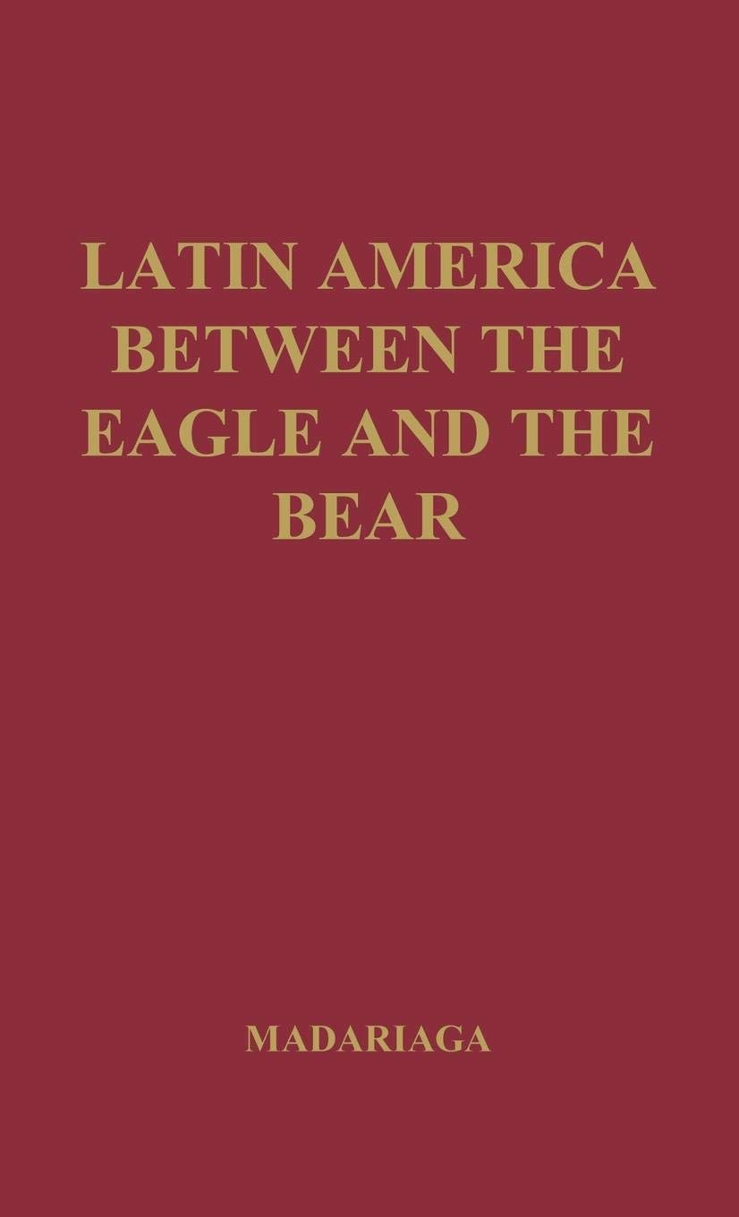 Latin America Between the Eagle and the Bear book