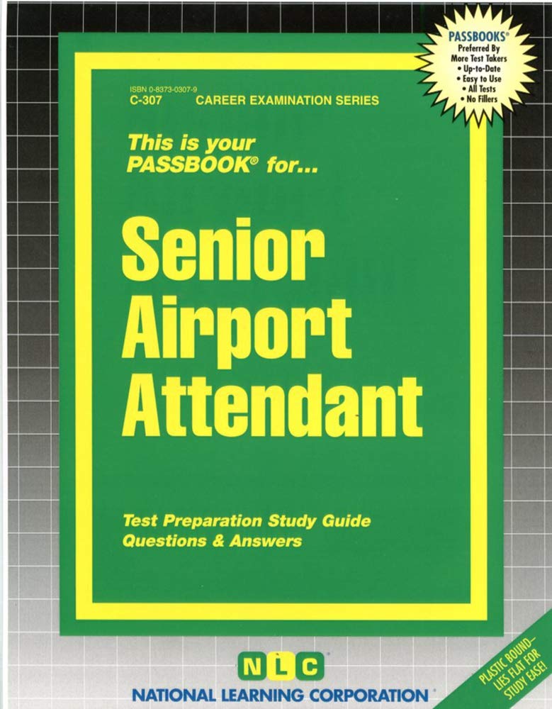 Senior Airport Attendant: Passbooks Study Guide (Career Examination Ser. : C-307) Reference Books