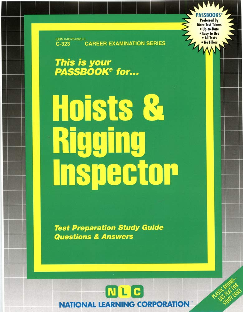 Hoists & Rigging Inspector: Test Preparation Study Guide, Questions & Answers: Passbooks Study Guide (Career Examination Series) Business, Finance & Career