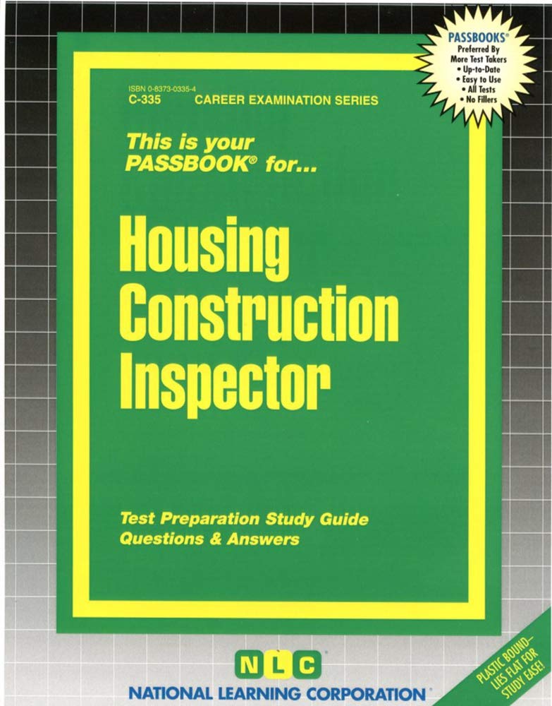 Housing Construction Inspector: Passbooks Study Guide (Career Examination Series, C-335) Study Guides