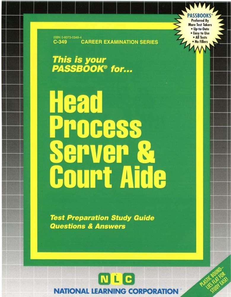 Head Process Server & Court Aide: Passbooks Study Guide (Career Examination ; C-349) Study Guides