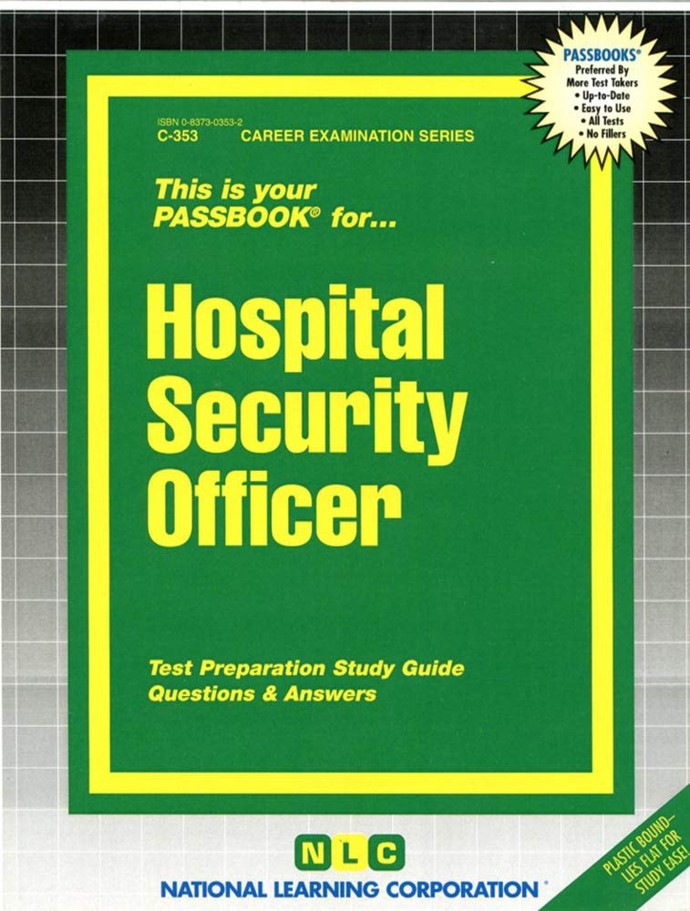 Hospital Security Officer: Passbooks Study Guide (Career Examination, C-353) Study Guides