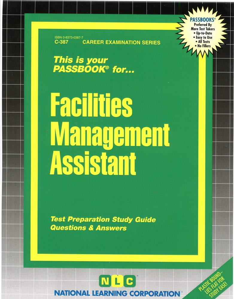 Facilities Management Assistant: Passbooks Study Guide (Career Examination Ser : C-387) Study Guides