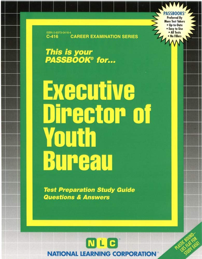 Executive Director of Youth Bureau: Passbooks Study Guide (Career Examination Series : C-416, Band 416) Reference Books