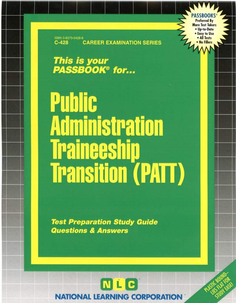 Public Administration Traineeship Transition (Patt): Passbooks Study Guide (Career Examination) Business, Finance & Career