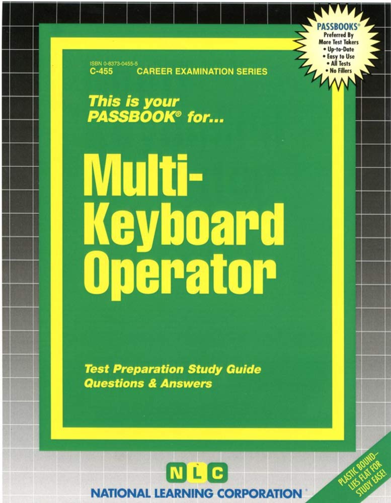 Multi-Keyboard Operator: Test Preparation Study Guide, Questions & Answers: Passbooks Study Guide (Career Exam Ser C-455) Business, Finance & Career