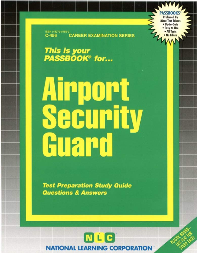Airport Security Guard: Passbooks Study Guide (Passbook Series, Band 456) Study Guides