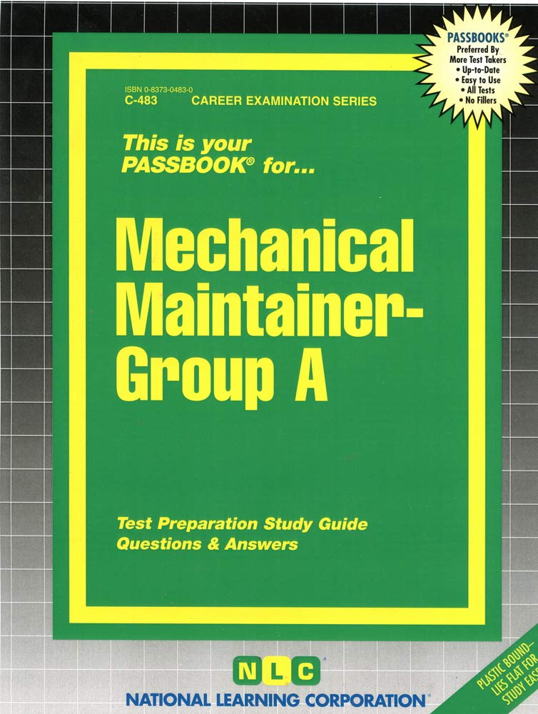 Mechanical Maintainer -Group a: Passbooks Study Guide (Career Examination) Business, Finance & Career