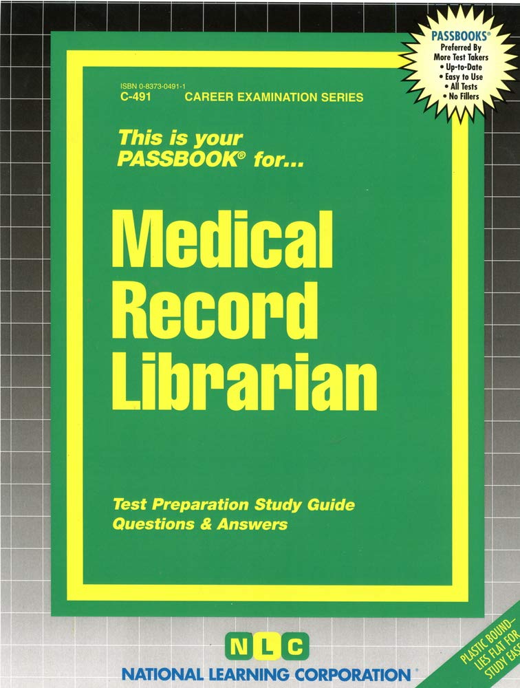 Medical Record Librarian: Passbooks Study Guide (Career Examination Series, C-491, Band 491) Study Guides
