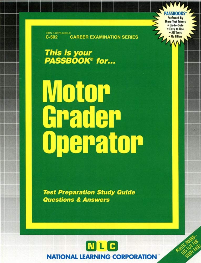 Motor Grader Operator: Passbooks Study Guide (Career Examination Ser C-502, Band 502) Business, Finance & Career