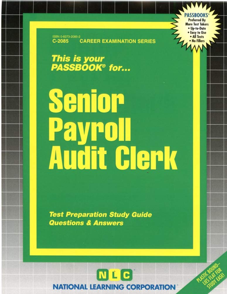 SENIOR PAYROLL AUDIT CLERK: Passbooks Study Guide (Career Examination Passbooks, Band 2085) Reference Books