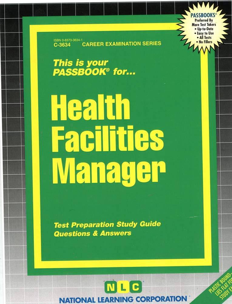 Health Facilities Manager: Passbooks Study Guide (Passbooks Study Guide: Career Examination) Study Guides