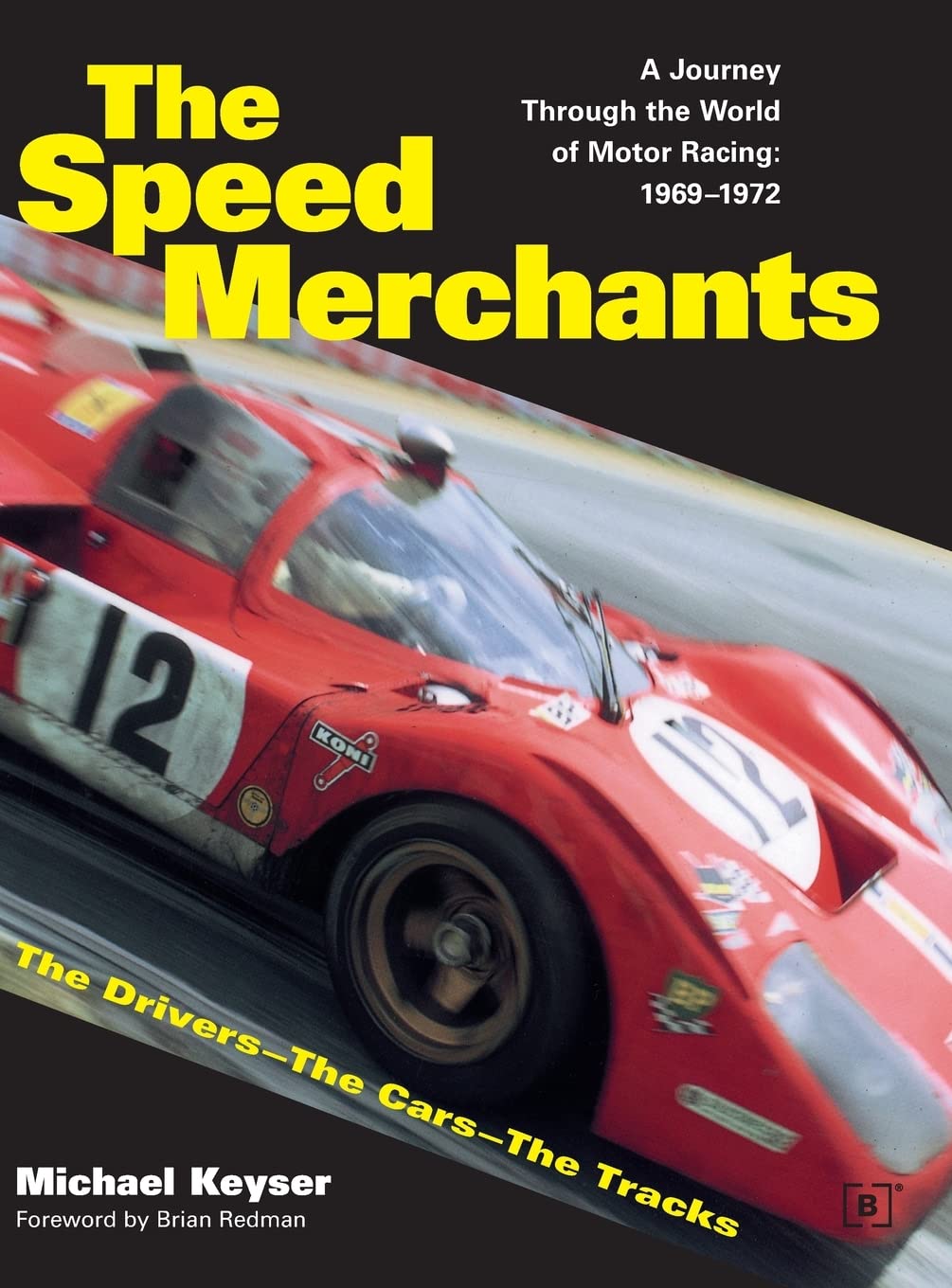 The Speed Merchants: The Drivers-The Cars-The Tracks : A Journey Through the World of Motor Racing : 1969-1972 (Driving) Leisure & Fun