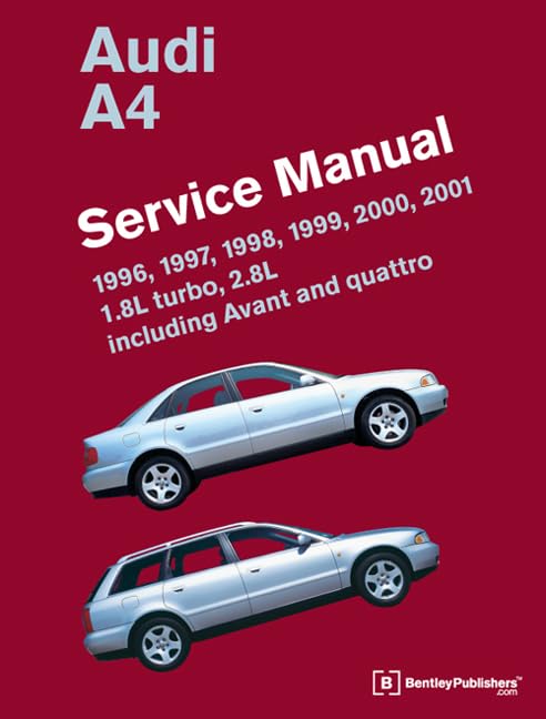 Audi A4 (B5) Service Manual: 1996, 1997, 1998, 1999, 2000, 2001: 1.8l Turbo, 2.8l, Including Avant and Quattro book