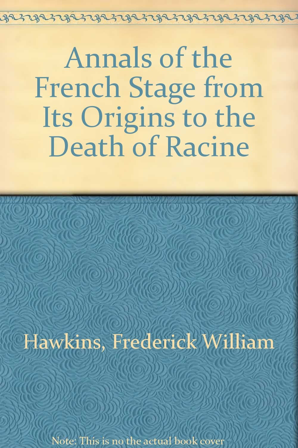 Annals of the French Stage from Its Origin to the Death of Racine Contemporary literature Books