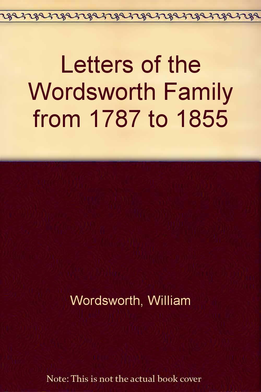 Letters of the Wordsworth Family from 1787 to 1855 Essays & Short Stories