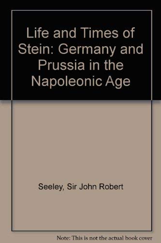 Life and Times of Stein: Germany and Prussia in the Napoleonic Age Books