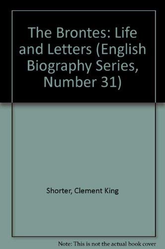 Brontes: Life & Letters: Life and Letters (English Biography Series, Number 31) Memories