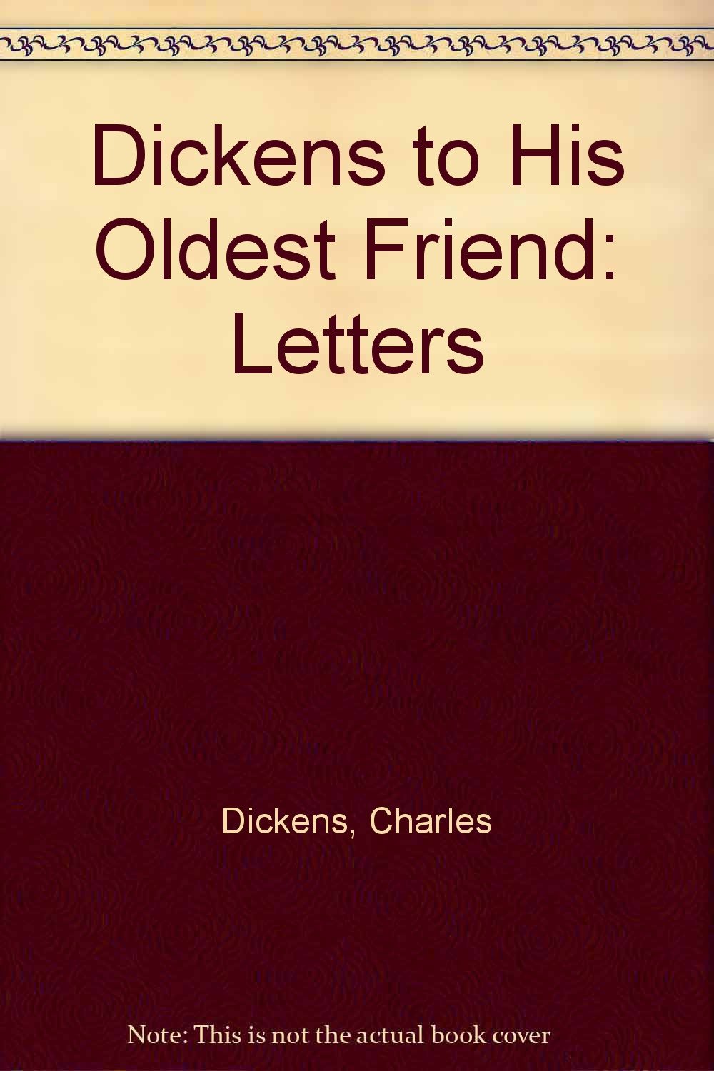 Dickens to His Oldest Friend: The Letters of a Lifetime from Charles Dickens to Thomas Beard Contemporary literature