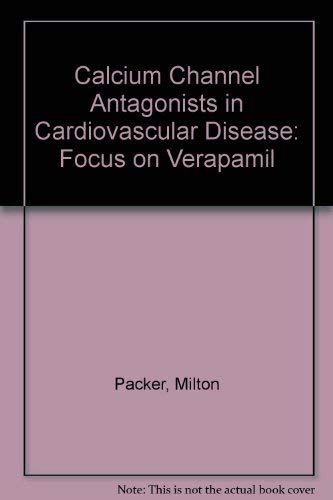 Calcium Channel Antagonists in Cardiovascular Disease: Focus on Verapamil Medicine