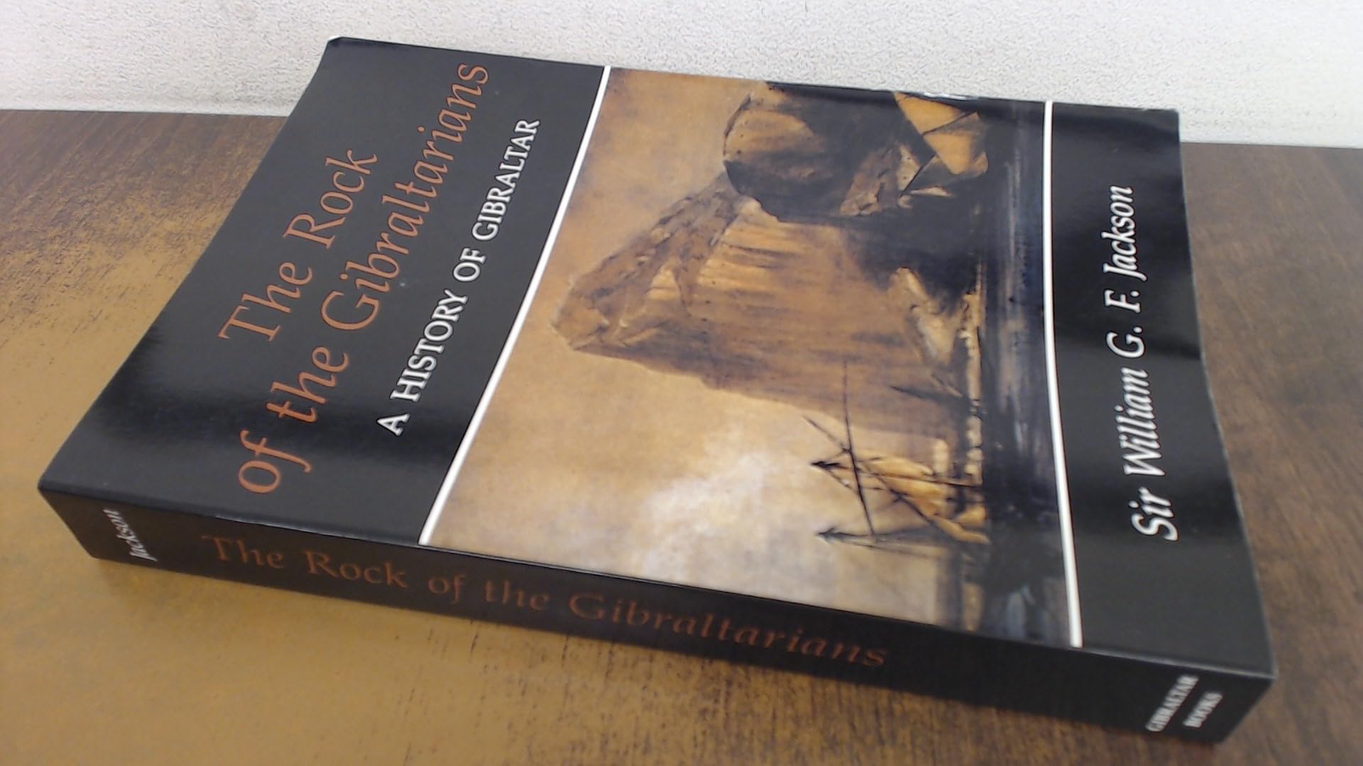 The Rock of the Gibraltarians: A History of Gibraltar Politics & History