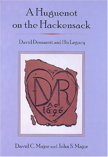 A Huguenot on the Hackensack: David Demarest and His Legacy Politics & History
