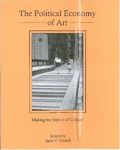 The Political Economy of Art: Making the Nation of Culture book