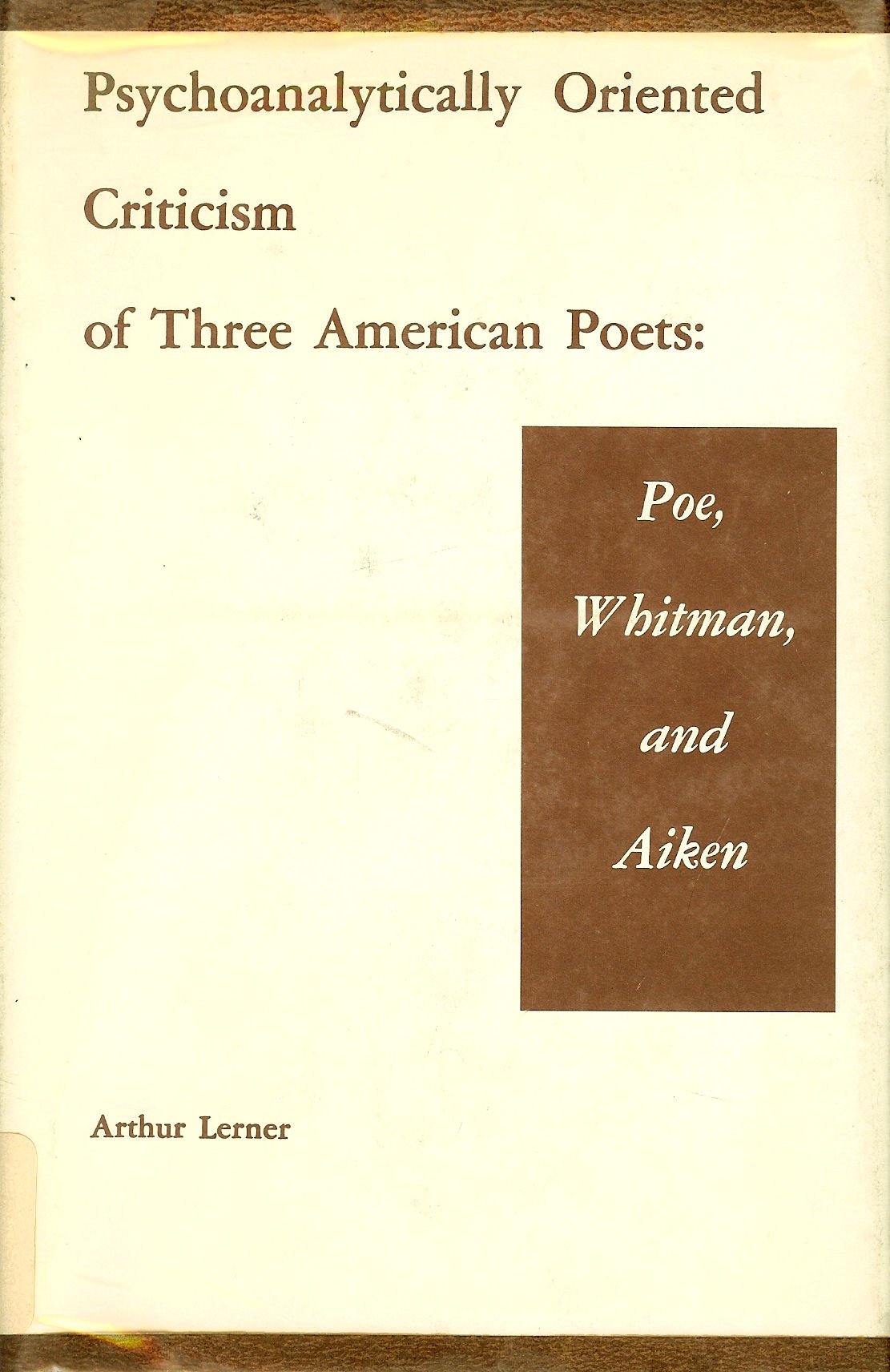 Psychoanalytically Oriented Criticism of Three American Poets: Poe, Whitman and Aiken book