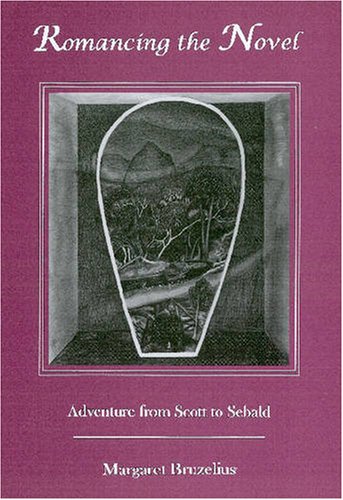 Romancing the Novel: Adventure from Scott to Sebald book