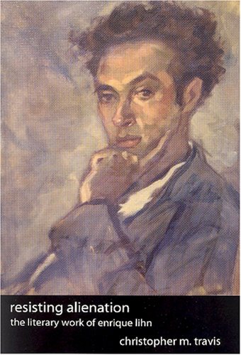 Resisting Alienation: The Literary Work of Enrique Lihn Contemporary literature