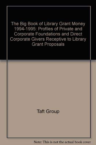 The Big Book of Library Grant Money: Profiles of Private and Corporate Foundations and Direct Corporate Givers Receptive to Library Grant Proposals Books