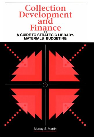 Collection Development and Finance: A Guide to Strategic Library-Materials Budgeting (Frontiers of Access to Library Materials, Band 2) Social Sciences