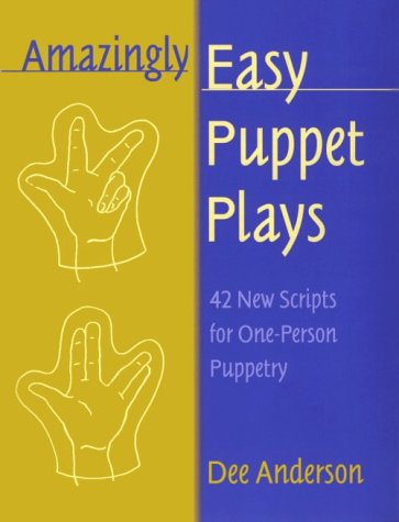 Amazingly Easy Puppet Plays: 42 New Scripts for One-Person Puppetry Social Sciences